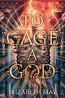 To Cage A God - Elizabeth May - 9781837840182