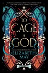 To Cage A God - Elizabeth May - 9781837840199
