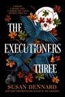 The Executioners Three - Susan Dennard - 9781837840908