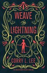 Weave the Lightning - Corry L. Lee - 9781837863303