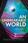 An Unbreakable World - Ren Hutchings - 9781837865796