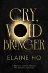 Cry, Voidbringer - Elaine Ho - 9781837866113