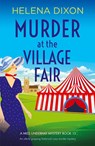 Murder at the Village Fair - Helena Dixon - 9781837900664