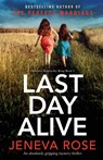 Last Day Alive - Jeneva Rose - 9781837901272