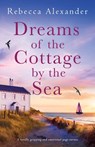 Dreams of the Cottage by the Sea - Rebecca Alexander - 9781837901647