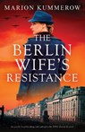 The Berlin Wife's Resistance - Marion Kummerow - 9781837902798