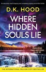 Where Hidden Souls Lie - D. K. Hood - 9781837903887