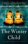 The Winter Child: A heartbreaking and unputdownable World War 2 historical novel - Carly Schabowski - 9781837908981