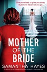 Mother of the Bride - Samantha Hayes - 9781837909674