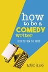 How To Be A Comedy Writer - Marc Blake - 9781837913084