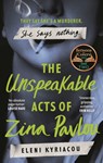 The Unspeakable Acts of Zina Pavlou - Eleni Kyriacou - 9781837930364