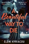 A Beautiful Way to Die - Eleni Kyriacou - 9781837930395