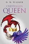 Crestfallen Queen - D. M. Walker - 9781837941582