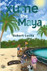 Xume the Maya - Robert Levits - 9781837943630