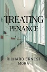 Treating Penance - Richard Ernest Mora - 9781837944897