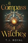 A Compass of Witches - T. J. Royal - 9781837945252