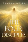 The Four Disciples - Graham Oxley - 9781837945450