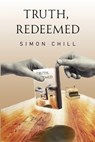 Truth, Redeemed - Simon Chill - 9781837945818