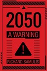 2050: A Warning - Richard Samulis - 9781837945849