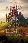 A Saga of War and Death: The Blue Rose - JW Hall - 9781837947096