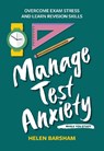 Manage Test Anxiety While You Study - Dr Helen Barsham - 9781837961467