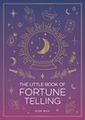 The Little Book of Fortune Telling - Elsie Wild - 9781837996759