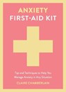 Anxiety First-Aid Kit - Claire Elizabeth Chamberlain - 9781837997541