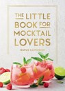The Little Book for Mocktail Lovers - Rufus Cavendish - 9781837997930