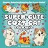 The Super-Cute Cozy Cat Coloring Book: Simple, Relaxing Coloring for Stress-Relief - Fifi Snugglepuff - 9781837998869
