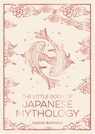 The Little Book of Japanese Mythology - Summersdale Publishers - 9781837999125