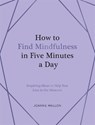 How to Find Mindfulness in Five Minutes a Day - Summersdale Publishers - 9781837999149