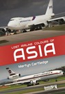 Lost Airline Colours of Asia - Martyn Cartledge - 9781838008635