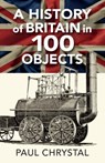 A History of Britain in 100 Objects - Paul Chrystal - 9781838008659