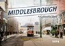 Middlesbrough - A Colourful Past - Paul Menzies - 9781838008680