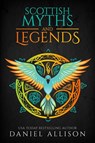 Scottish Myths & Legends - Daniel Allison - 9781838040321