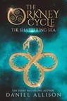 The Orkney Cycle: The Shattering Sea - Daniel Allison - 9781838040352