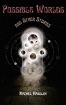 Possible Worlds and Other Stories - Rachel Handley - 9781838072377