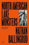 North American Lake Monsters - Nathan Ballingrud - 9781838171674