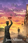 The Gardener's Wife - Jane Allison - 9781838182038