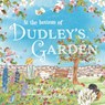At the Bottom of Dudley's Garden - Dinah Mason Eagers - 9781838229863