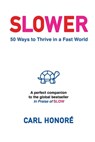Slower: 50 Ways To Thrive In A Fast World - Carl Honoré - 9781838257415