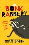 The Bonk Rabbery - Brian Smith - 9781838267513