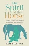 The Spirit of the Horse - Pam Billinge - 9781838278663