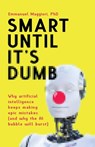 Smart Until It's Dumb - Emmanuel Maggiori - 9781838337223