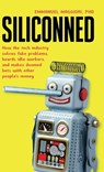 Siliconned: How the tech industry solves fake problems, hoards idle workers, and makes doomed bets with other people's money - Emmanuel Maggiori - 9781838337278