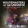 Routemasters of the Universe - Harry Rosehill - 9781838405144