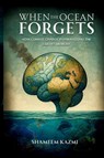 When The Ocean Forgets - Shameem Kazmi - 9781838418021