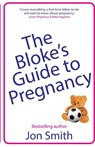 The Bloke's Guide to Pregnancy - Jon Smith - 9781838452926