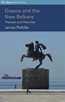 Greece and the New Balkans - James Pettifer - 9781838463014