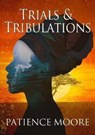 Trials & Tribulations - Patience Moore - 9781838468682